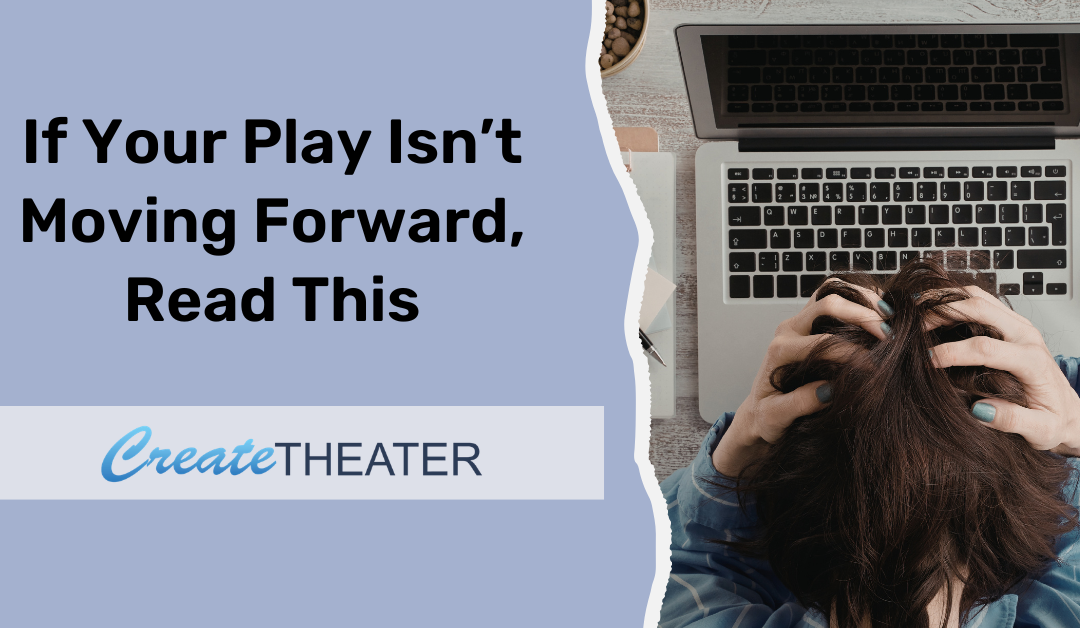 If Your Play Isn’t Moving Forward, Read This