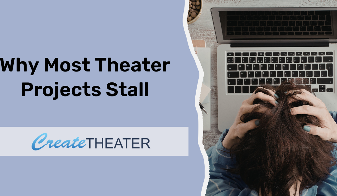Why Most Theater Projects Stall