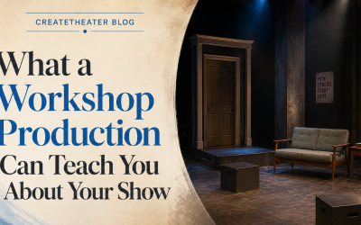 What a Workshop Production Can Teach You About Your Show
