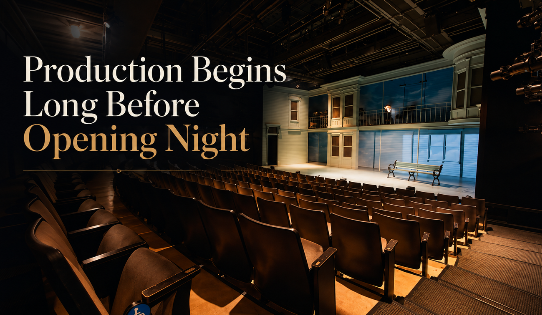 Production Begins Long Before Opening Night